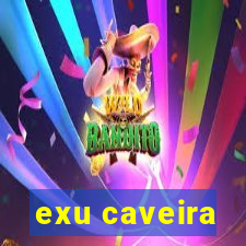 exu caveira